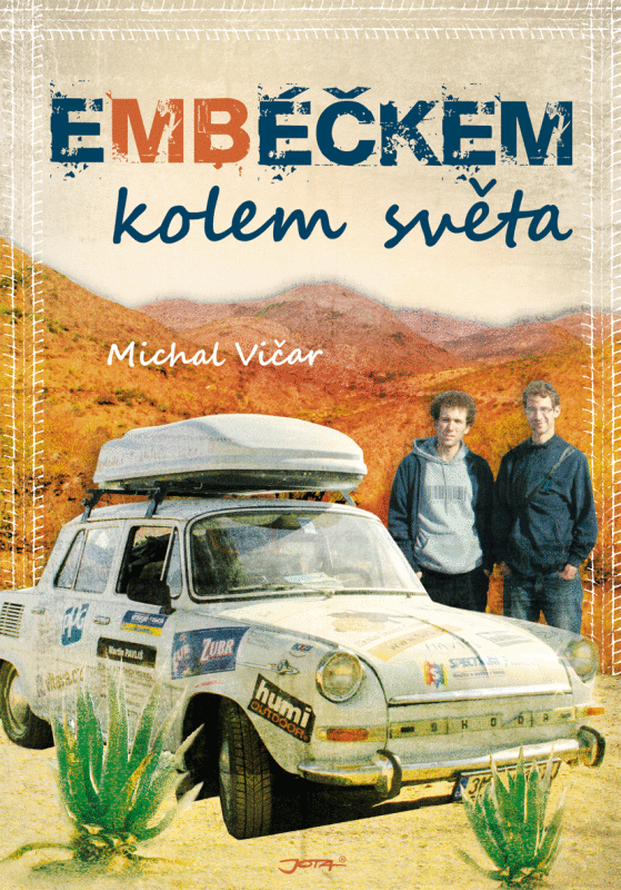 Titulní strana knihy Michala Vičara : Embéčkem kolem světa