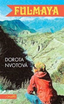 Zážitky a zkušenosti z cestování promítla Dorota Nvotová do knihy s názvem Fulmaya