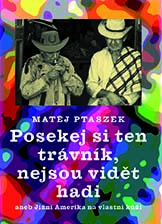 Matěj Ptaszek - Posekej si ten trávník, nejsou vidět hadi.